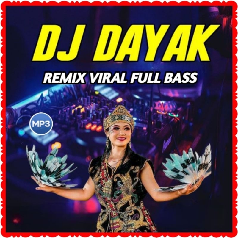 KASET MP3 DJ DAYAK REMIX FULL BASS-MP3 HOUSE MUSIK DJ REMIX INDONESIA DJ-KASET MP3 MOBIL LAGU DJ TER