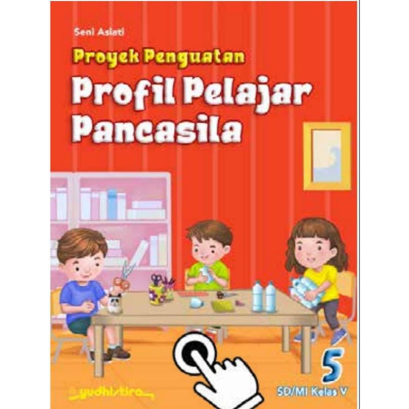Proyek Penguatan Profil Pelajar pancasila (P5) Kelas 1,2,3,4,5,6 SD - kurikulum merdeka