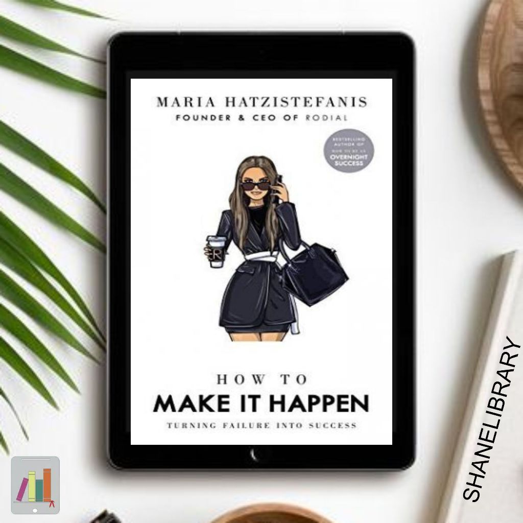 

How to Make it Happen by Maria Hatzistefanis