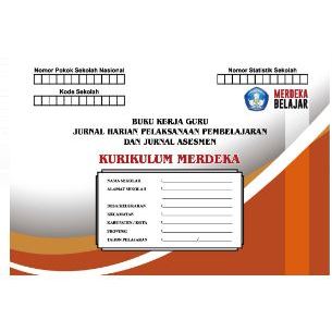 

BUKU JURNAL PELAKSANAAN PEMBELAJARAN & JURNAL ASSESMEN IMPLEMENTASI KURIKULUM MERDEKA : SERI BUKU KERJA GURU