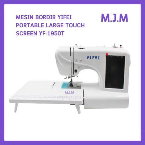 Mesin Jahit & Bordir Portable Large Touch Screen YIFEI YF-1950T