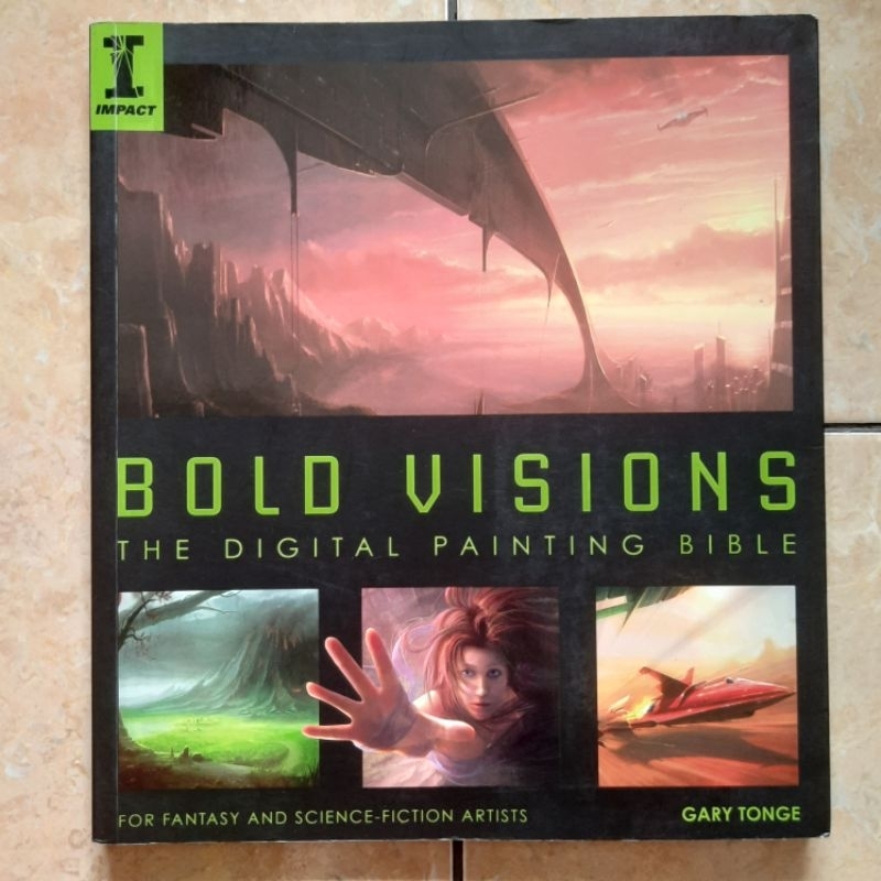 Buku Import Bold Visions The Digital Painting Bible For Fantasy And Science Fiction Artists Gary Ton