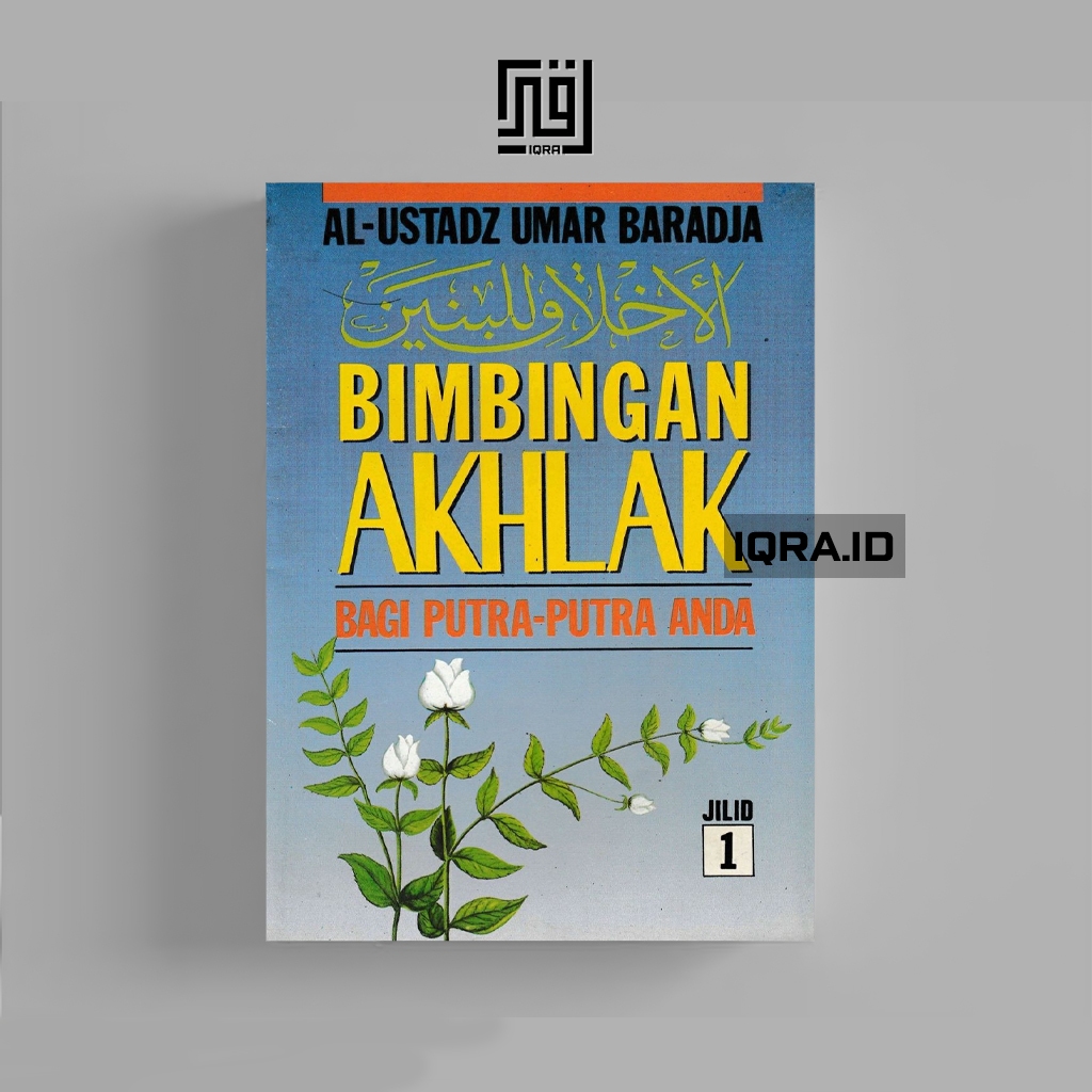

[1011] Bimbingan AKhlak Bagi Putra-Putri Anda (Jilid 1)- Al-Ustadz Umar Baradja