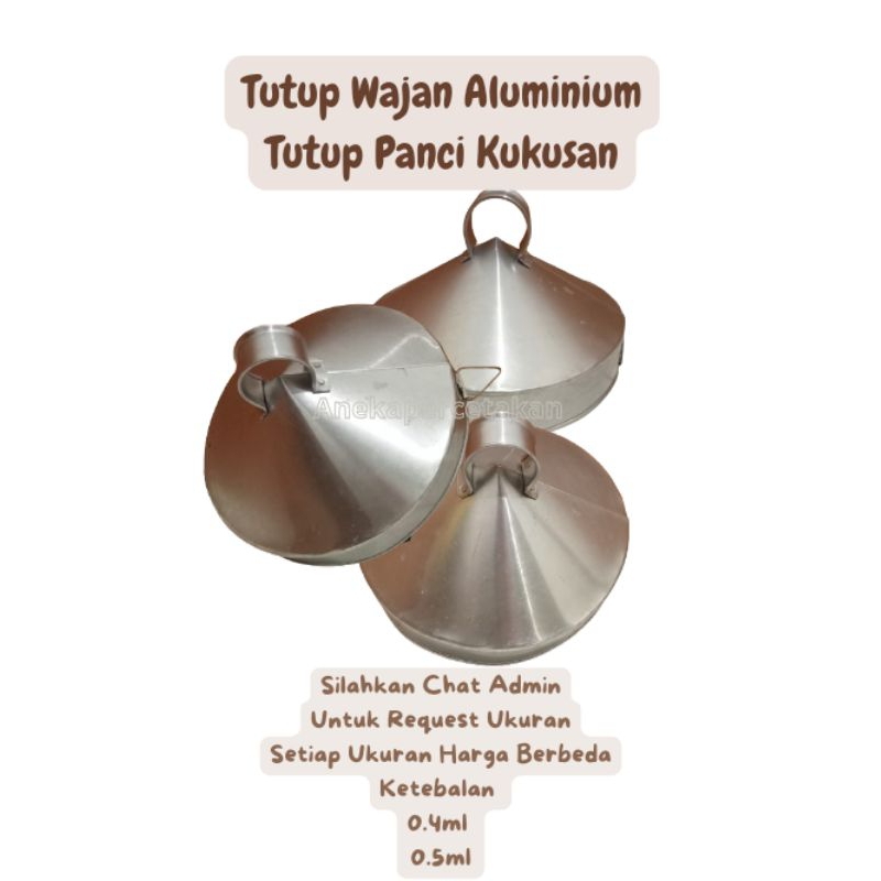 TUTUP WAJAN ALUMINIUM / TUTUP WAJAN KERUCUT / PENUTUP PANCI KUKUSAN / TUTUP PANCI KERUCUT