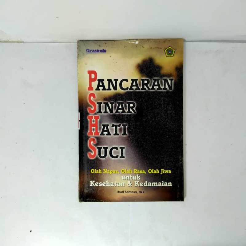 PANCARAN SINAR HATI SUCI OLAH NAPAS OLAH RASA OLAH JIWA UNTUK KESEHATAN DAN KEDAMAIAN KARYA BUDI SAN