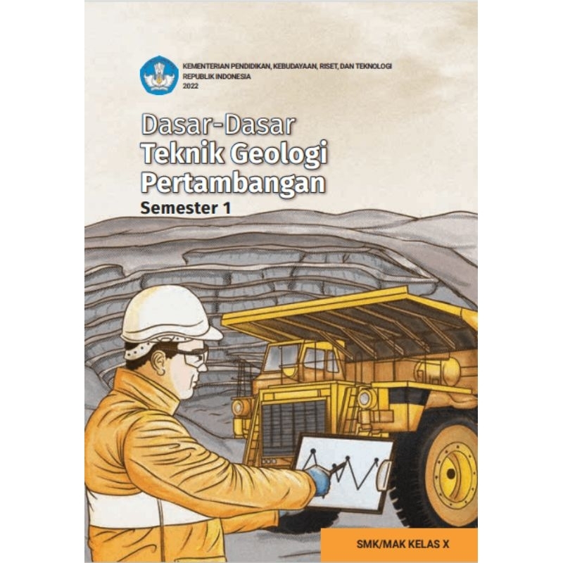 

BUKU SISWA DASAR-DASAR TEKNIK GEOLOGI PERTAMBANGAN (SEMESTER 1) SMK/MAK KELAS X