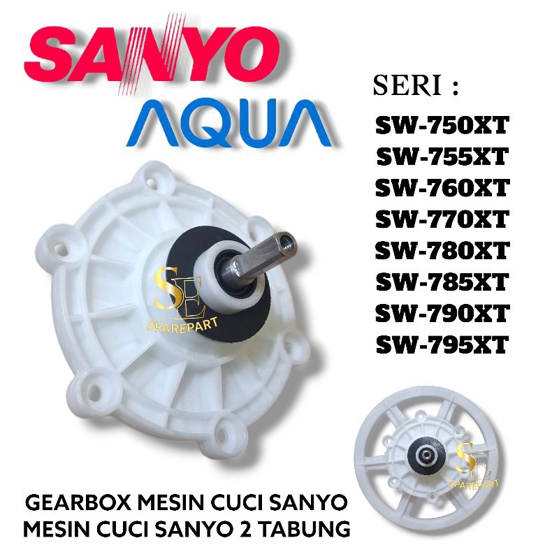 GEARBOX MESIN CUCI SANYO | AQUA SW-750XT ,SW-755XT ,SW-760XT. SW-770XT ,SW-780XT ,SW-785XT,SW-790XT,