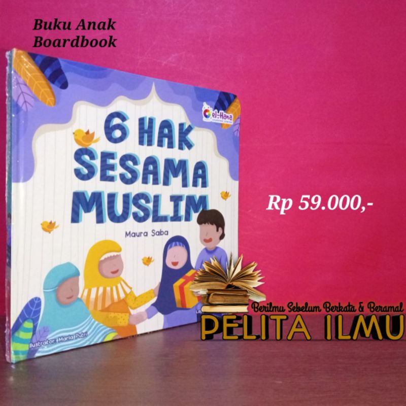 Buku Anak Seri Muslim Starter Kit 2 - 6 Hak Sesama Muslim (Boardbook)