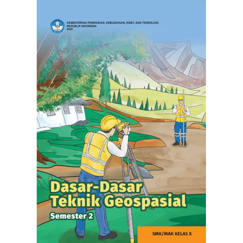 

BUKU SISWA DASAR - DASAR TEKNIK GEOSPASIAL SEMESTER 2 SMK/MAK KELAS 10