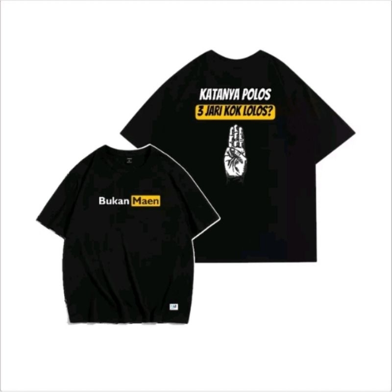 KAOS BUKAN MAEN - KATANYA POLOS KOK 3 JARI LOLOS