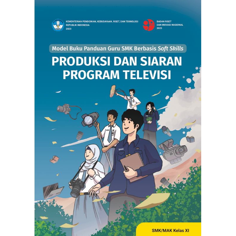 

BUKU MODEL PANDUAN GURU SMK BERBASIS SOFT SKILLS PRODUKSI DAN SIARAN PROGRAM TELEVISI SMK/MAK KELAS 11