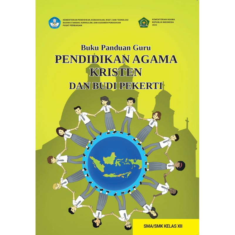 

BUKU PANDUAN GURU PENDIDIKAN AGAMA KRISTEN DAN BUDI PEKERTI SMA/SMK KELAS 12