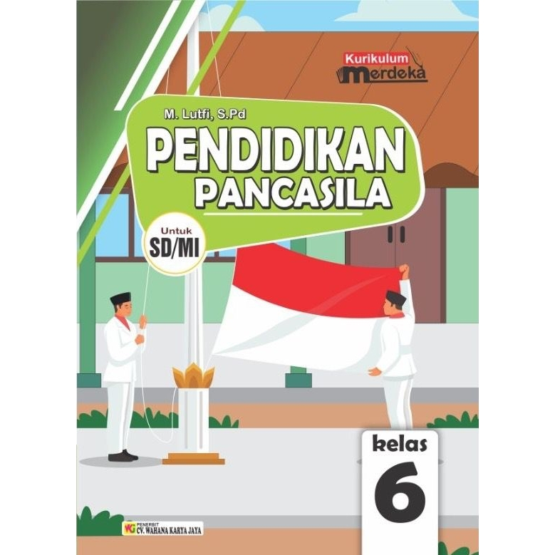 

Buku Pendidikan Pancasila (PPKn) Kelas 6 | CV. WAHAN KARYA JAYA