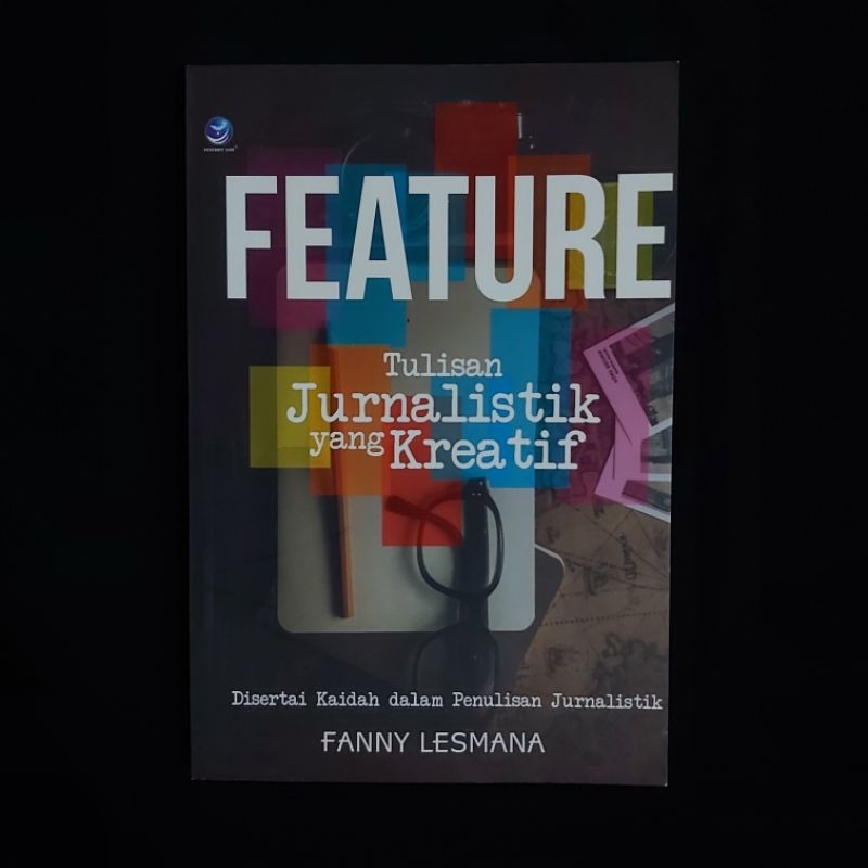Buku Original ● FEATURE ▪︎ Tulisan Jurnalistik Yang Kreatif ■ FANNY LESMANA