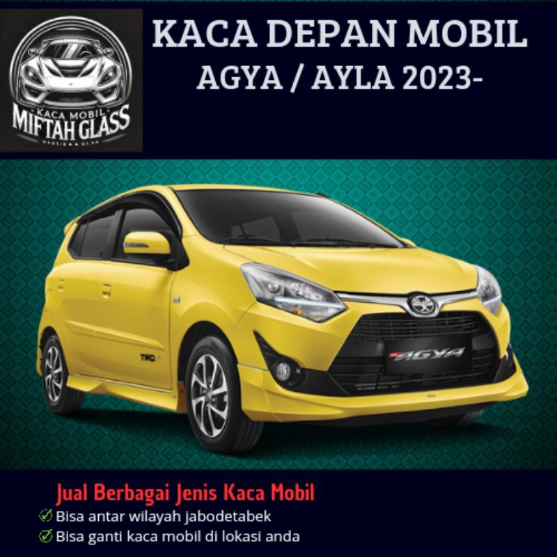 Kaca Depan Mobil Agya // Kaca Depan Mobil Ayla // 2023 - Sekarang