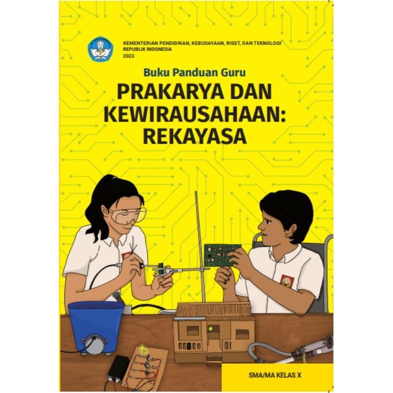 

BUKU PANDUAN GURU PRAKARYA DAN KEWIRAUSAHAAN: REKAYASA SMA/MA KELAS X