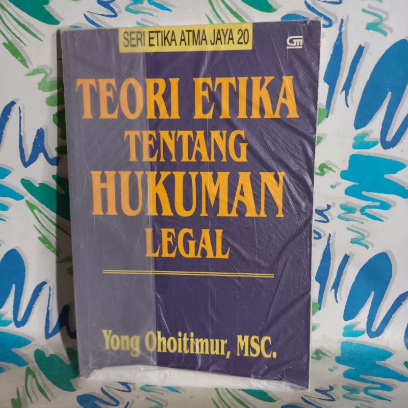 original Buku Teori Etika Tentang Hukuman Legal Seri Etika Atma Jaya 20 Yong Choitimur cek foto dan 