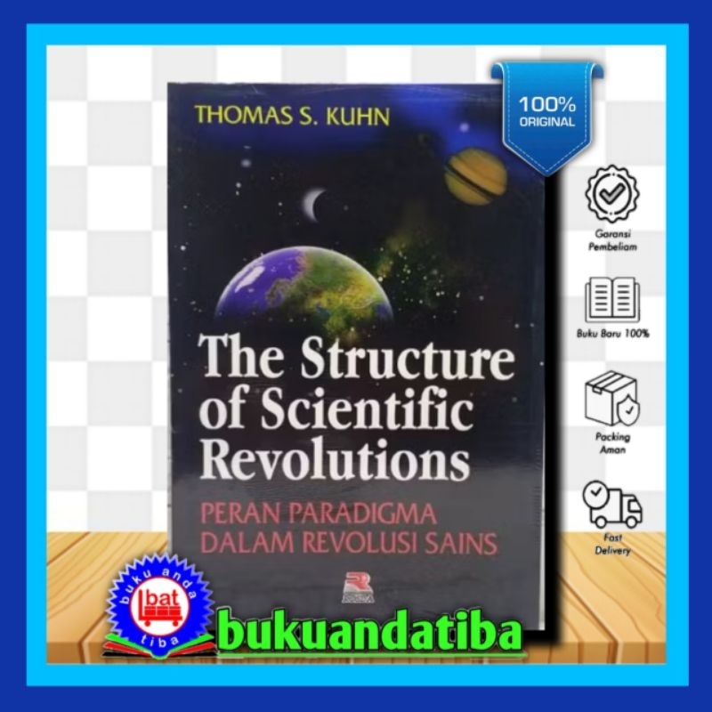 THE STRUCTURE OF SCIENTIFIC REVOLUTIONS PERAN - PARADIGMA DALAM REVOLUSI SAINS - Thomas S Kuhn