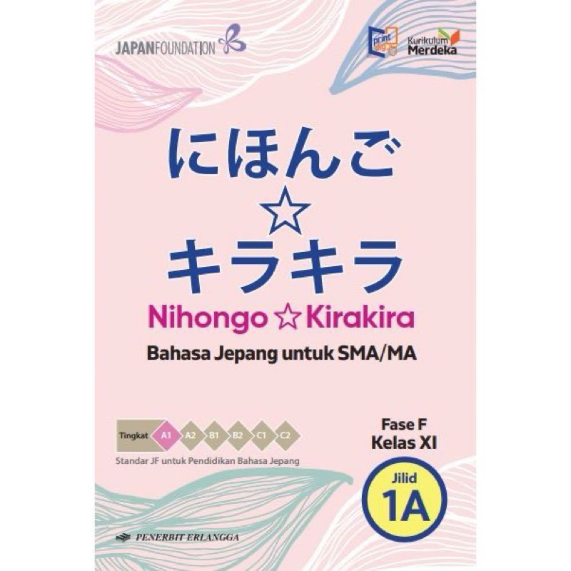 NIHONGO KIRA-KIRA BAHASA JEPANG SMA KELAS 11 JILID 1A KURIKULUM MERDEKA PENERBIT ERLANGGA // BUKU BA