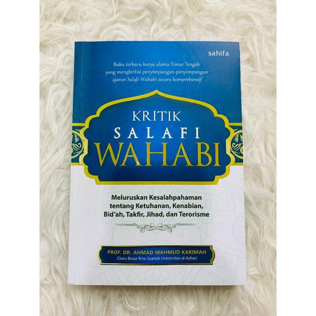 

Kritik Salafi Wahabi; Meluruskan Kesalahpahaman tentang Ketuhanan, Kenabian, Bid'ah, Takfir, Jihad dan Terorisme