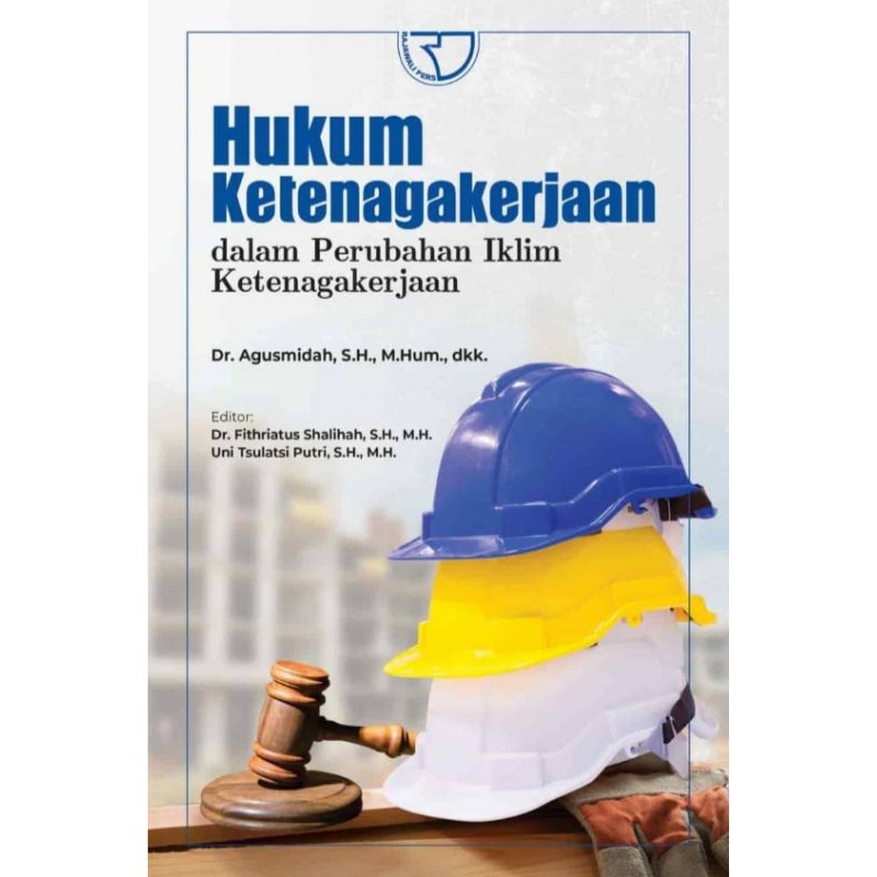 

BUKU ORIGINAL HUKUM KETENAGAKERJAAN Dalam Perubahan iklim ketenagakerjaan