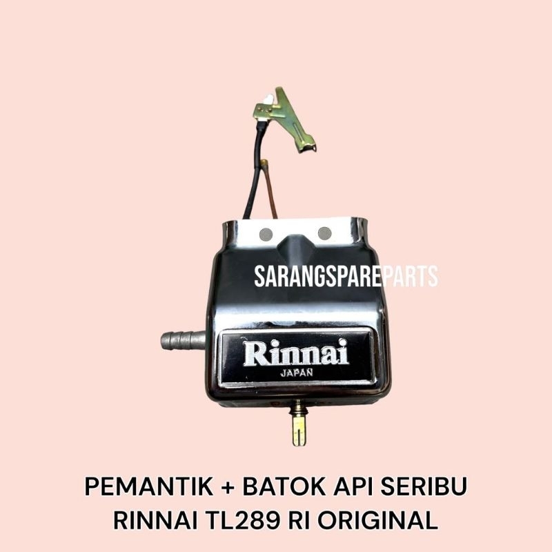 PEMANTIK + BATOK KOMPOR GAS API SERIBU TL 289 RI / PEMANTIK KOMPOR GAS API SERIBU  RINNAI ORIGINAL