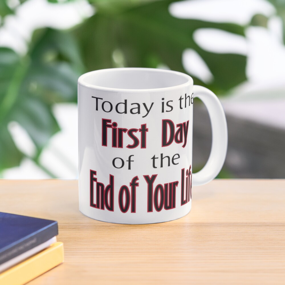Mug Keramik Today is the First Day of the End of