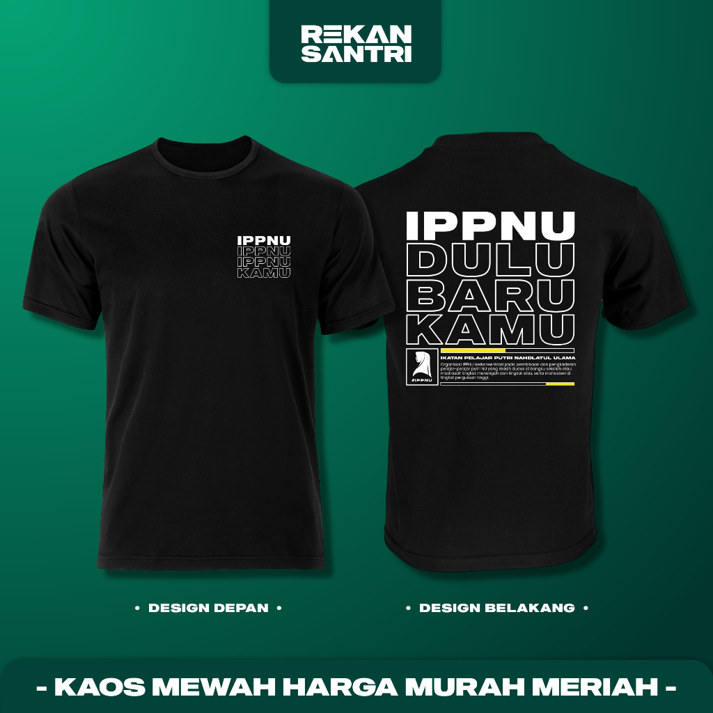 KAOS IPPNU DULU BARU KAMU LENGAN PENDEK