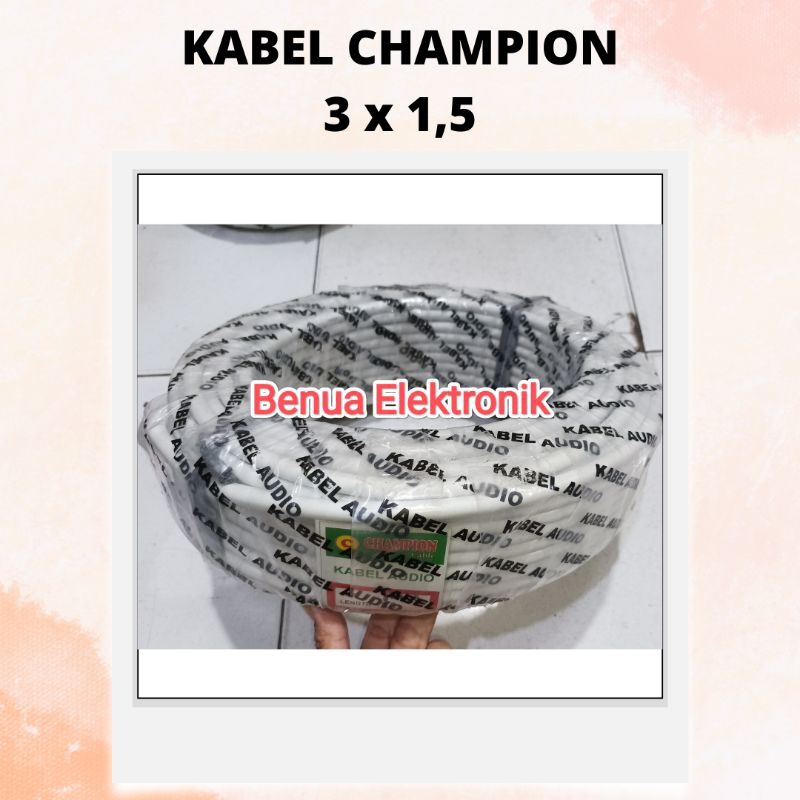 Promo PER 5 METER Kabel CHAMPION 3x1,5 Kabel Kawat Isi 3