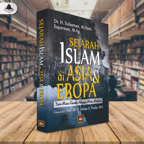 SEJARAH ISLAM DI ASIA DAN EROPA Dr. H. Sulasman PUSTAKA SETIA ORIGINAL