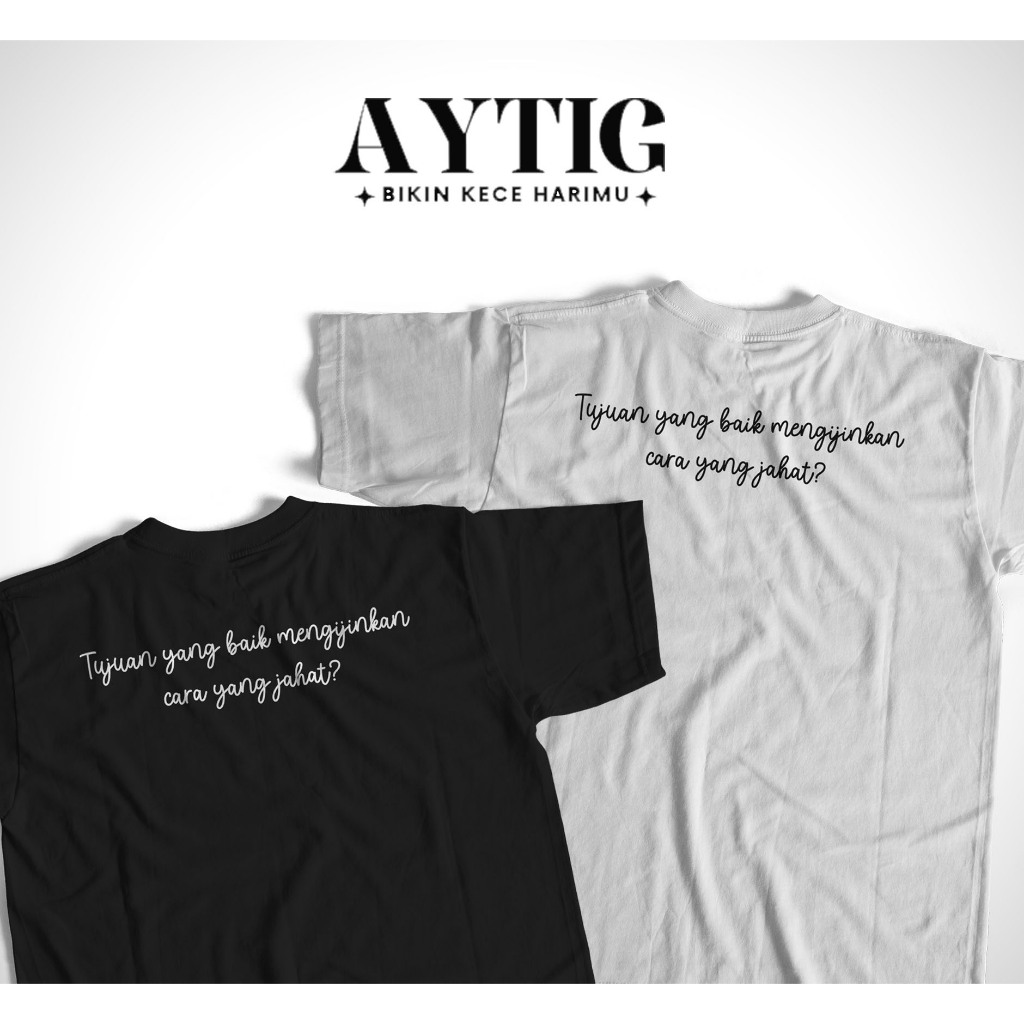 Aytig Kaos Tujuan Baik Cara Jahat | Tshirt Kata Kata Bijak Plesetan