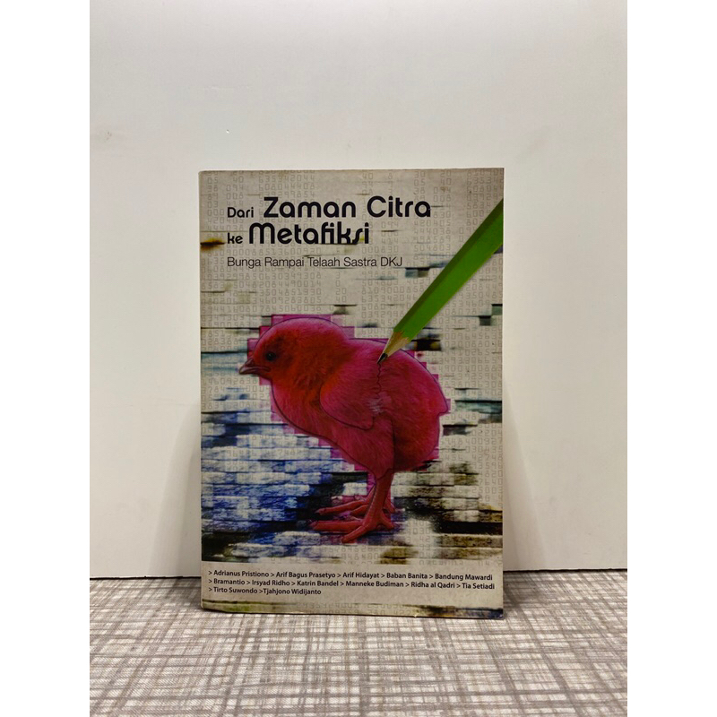 Dari Zaman Citra ke Metafiksi (Bunga Rampai Telaah Sastra DKJ)