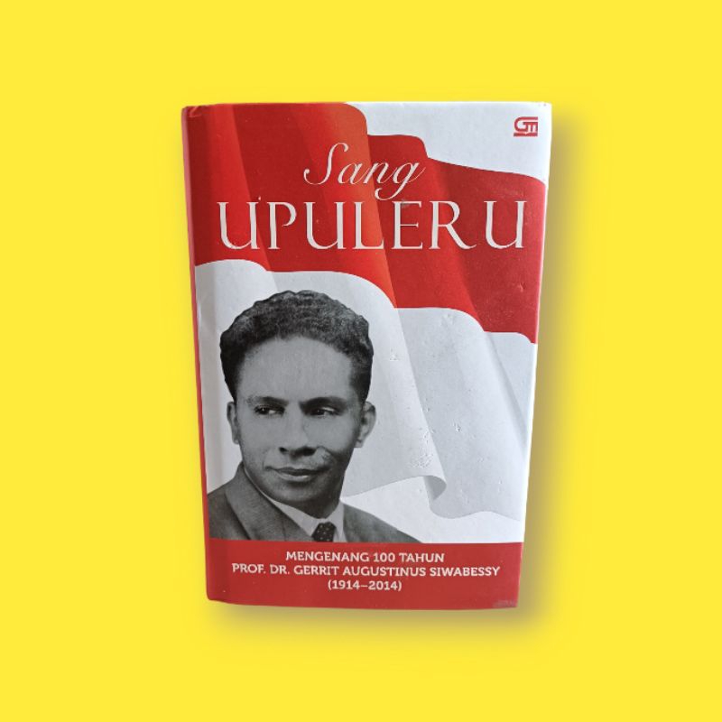 BUKU SEJARAH // BIOGRAFI // SANG UPULERU // MENGENANG 100 TAHUN GERRIT AUGUSTINUS // SASTRA