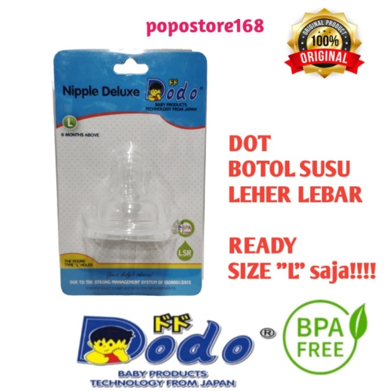 DOT BESAR BOTOL SUSU JUMBO DODO/ DOT DODO BAYI/ DOT NIPPLE DELUXE DODO SIZE L/ DOT WIDENECK DODO L/ 