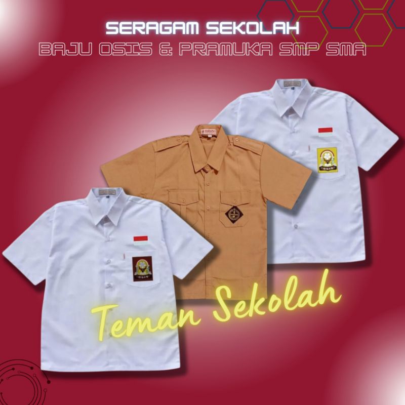 TEMAN SEKOLAH - Baju Seragam Sekolah Atasan Kemeja OSIS SMP SMA Logo Bordir Bendera Merah Putih dan 