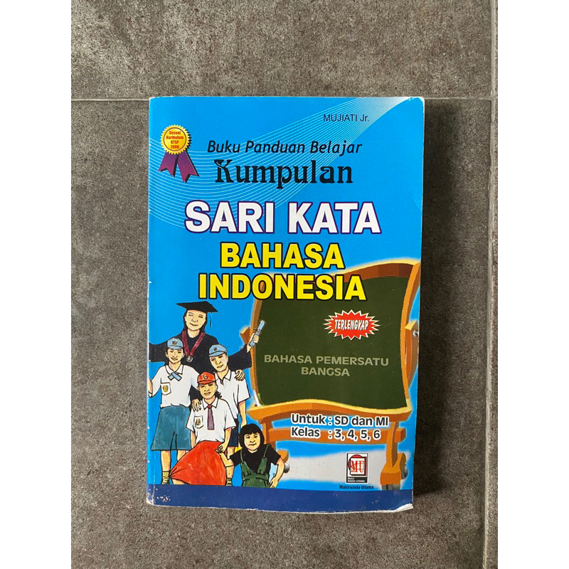 

Buku Sari Kata Bahasa Indonesia Kelas 3, 4, 5, 6