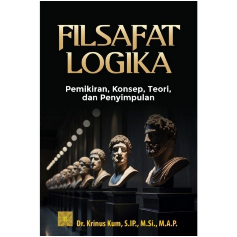 

BUKU ORIGINAL FILSAFAT LOGIKA Pemikiran konsep teori dan penyimpulan