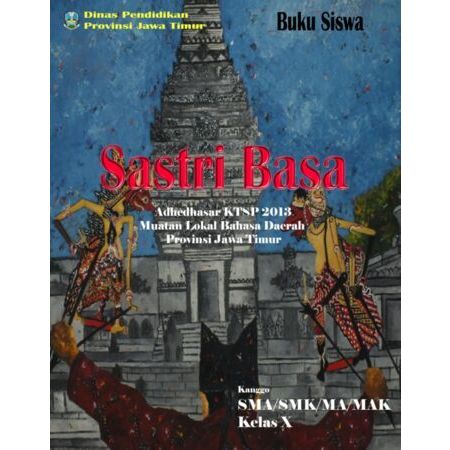BUKU SASTRI BASA KELAS 10 SMK/SMA/MA/MAK PROVINSI JAWA TIMUR