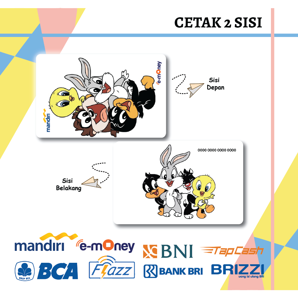 KARTU E MONEY ETOLL ANIME KARTUN BABY LOONEY TUNES MANDIRI FLAZZ BCA BNI TAPCASH BRIZZI BRI - 2 SISI