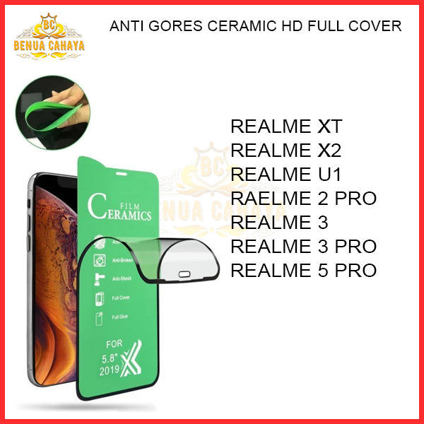 ANTI GORES CERAMIC FULL COVER REALME 3/3 PRO/2 PRO/5 PRO/U1/XT/X2/-CERAMIC HD EXPLOSION PROOF-BENUA CAHAYA