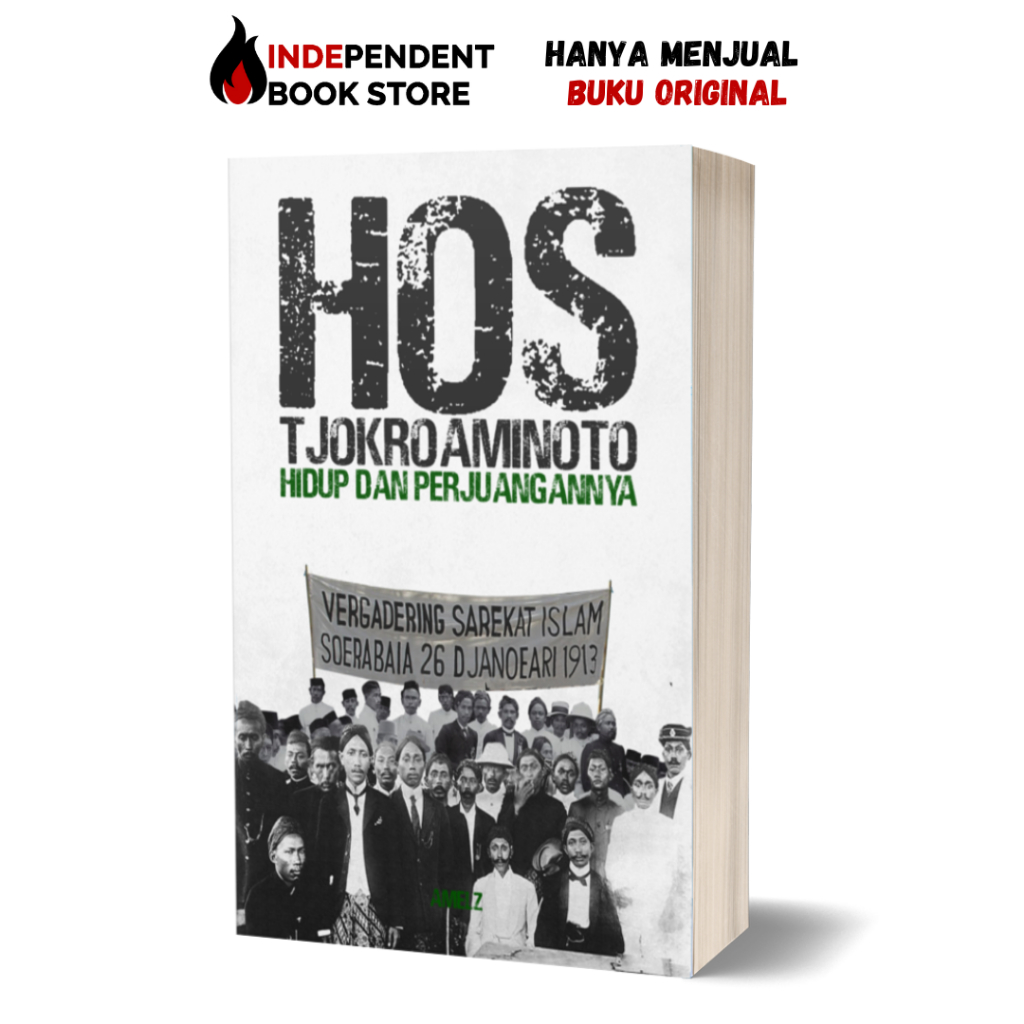 HOS. Tjokroaminoto : Hidup dan Perjuangannya - Amelz