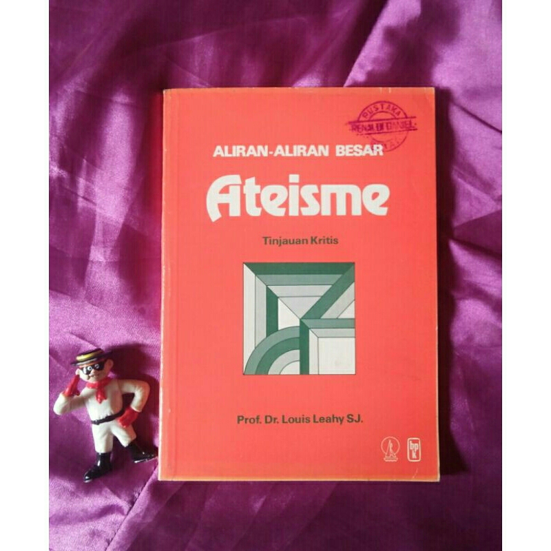 Ateisme - Aliran-aliran Besar Ateisme - Tinjauan Kritis - Prof.Dr.Louis Leahy SJ. (Asli/original)
