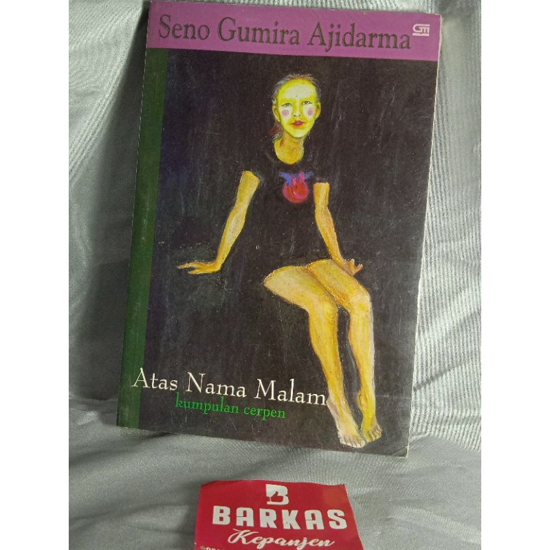 Kumpulan Cerpen Atas Nama Malam by Seno Gumira Ajidarma
