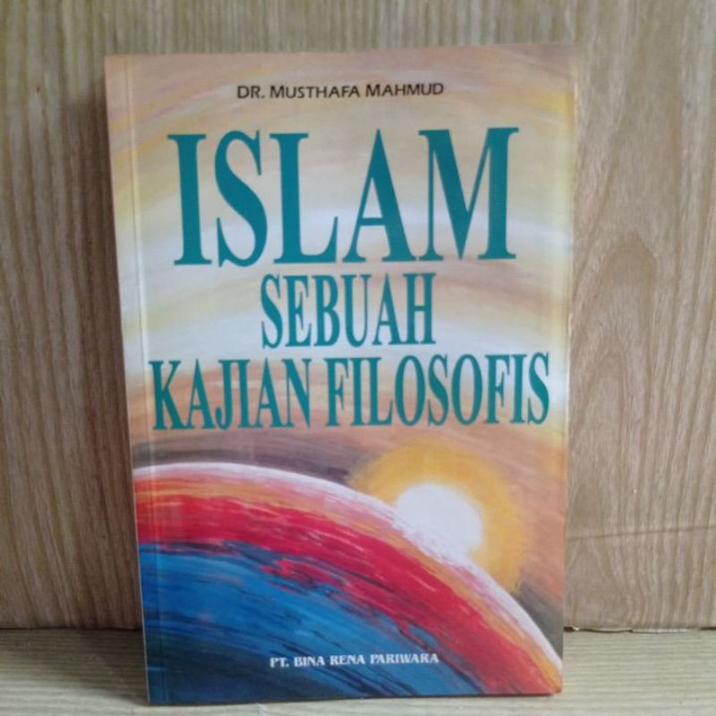 ISLAM SEBUAH KAJIAN FILOSOFIS by DR. MUSTHAFA MAHMUD