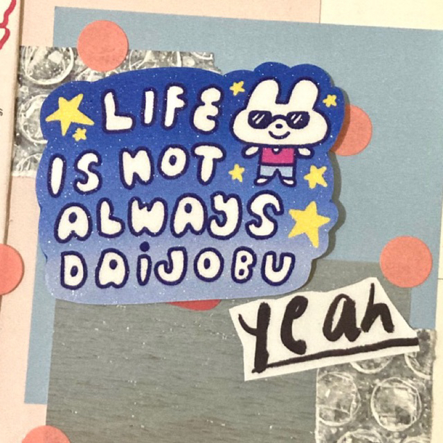 

Life Is Not Always Daijobu Sticker by posiufo