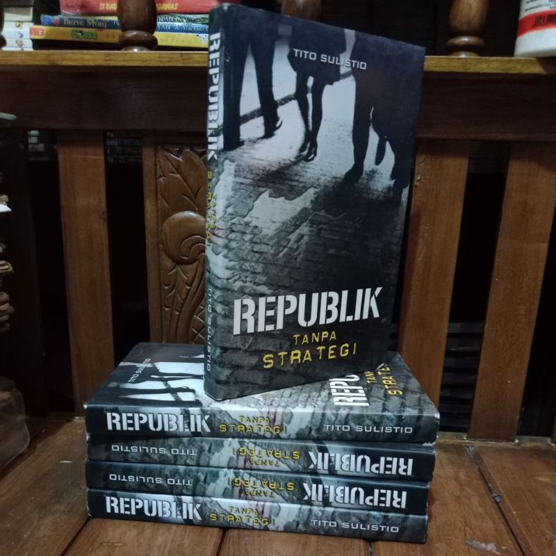 REPUBLIK TANPA STRATEGI - TITO SULISTIO