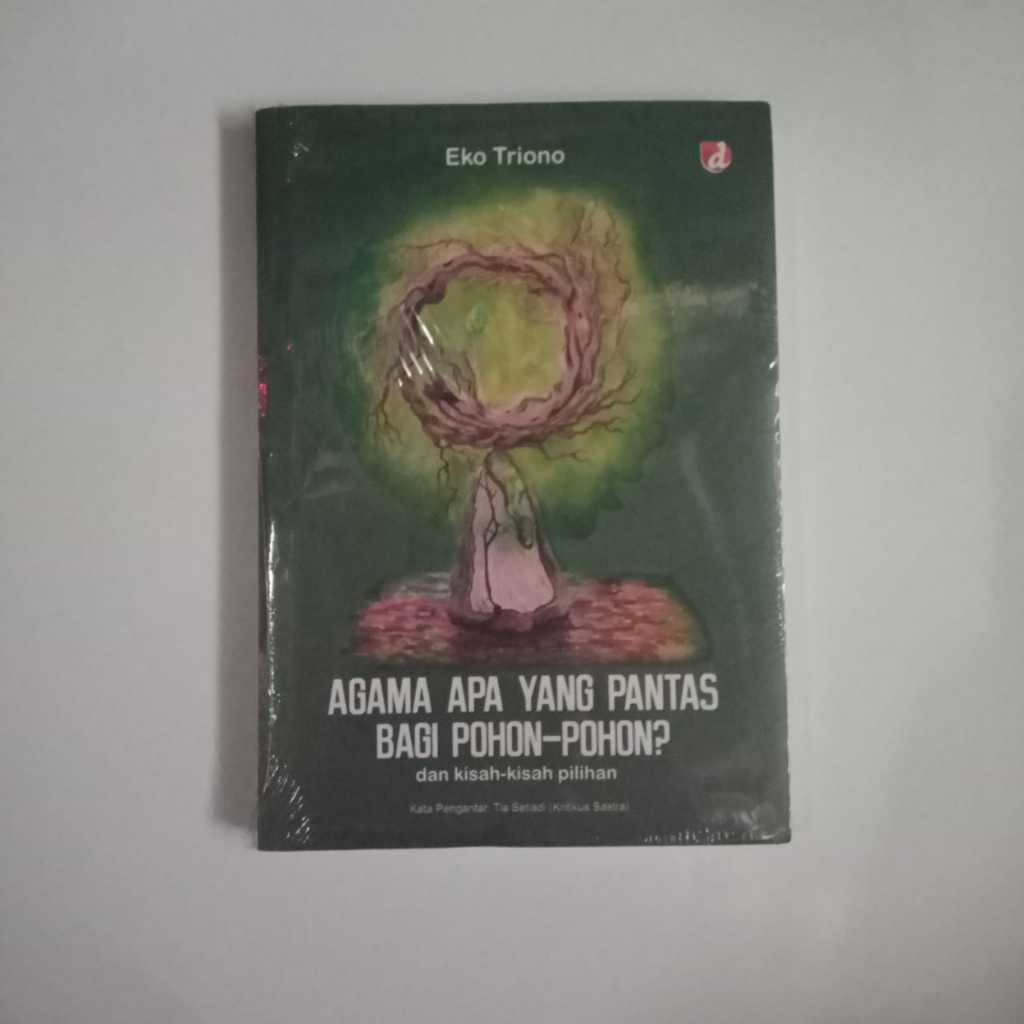 Agama Apa yang Pantas Bagi Pohon-Pohon - Eko Triono Original Musibook Bukuasli