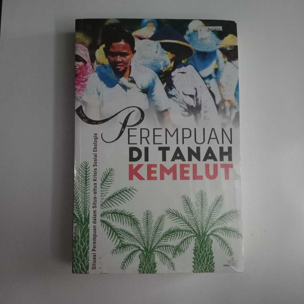 Buku PEREMPUAN DI TANAH KEMELUT - Situasi Perempuan dalam Situs-situs Krisis Sosial Ekologis Ori Ter