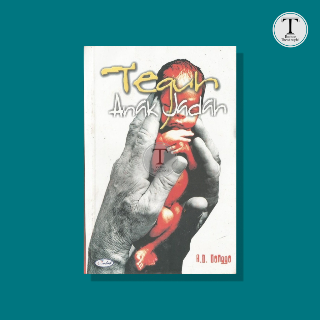 Teguh Anak Jadah (Sebuah Novel) - A.D. Donggo