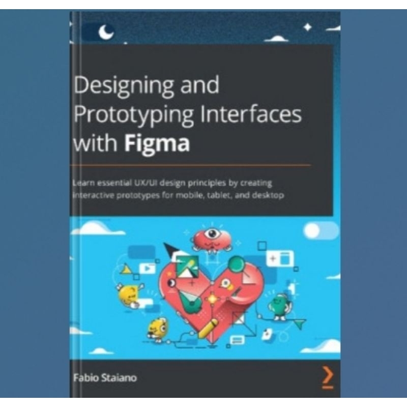 Buku Designing and Prototyping Interfaces with Figma: Learn essential UX/UI design principles by cre